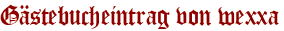 Gästebucheintrag von wexxa