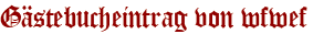Gästebucheintrag von wfwef