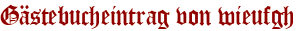 Gästebucheintrag von wieufgh