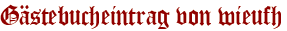 Gästebucheintrag von wieufh