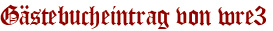 Gästebucheintrag von wre3