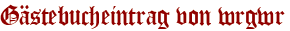 Gästebucheintrag von wrgwr