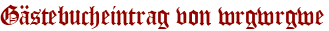 Gästebucheintrag von wrgwrgwe