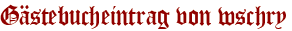 Gästebucheintrag von wschry