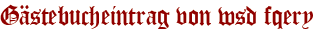 Gästebucheintrag von wsd fqery