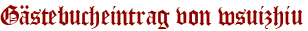 Gästebucheintrag von wsuizhiu
