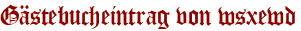 Gästebucheintrag von wsxewd