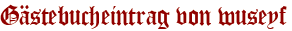 Gästebucheintrag von wuseyf