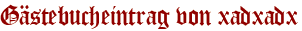 Gästebucheintrag von xadxadx