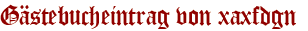 Gästebucheintrag von xaxfdgn 