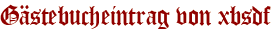 Gästebucheintrag von xbsdf
