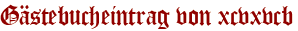 Gästebucheintrag von xcvxvcb