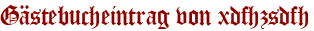 Gästebucheintrag von xdfhzsdfh