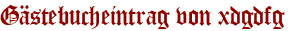 Gästebucheintrag von xdgdfg