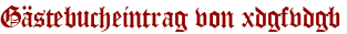 Gästebucheintrag von xdgfvdgb