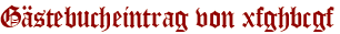 Gästebucheintrag von xfghbcgf