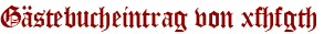Gästebucheintrag von xfhfgth