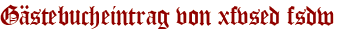 Gästebucheintrag von xfvsed fsdw