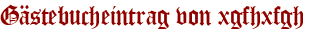 Gästebucheintrag von xgfhxfgh