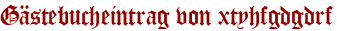 Gästebucheintrag von xtyhfgdgdrf