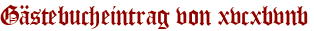 Gästebucheintrag von xvcxbvnb