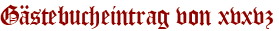 Gästebucheintrag von xvxvz