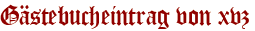Gästebucheintrag von xvz