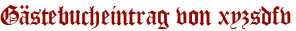 Gästebucheintrag von xyzsdfv