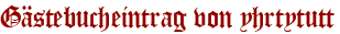 Gästebucheintrag von yhrtytutt