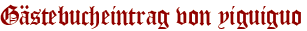 Gästebucheintrag von yiguiguo
