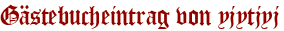 Gästebucheintrag von yjytjyj