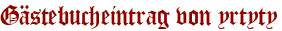 Gästebucheintrag von yrtyty
