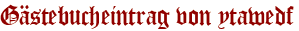 Gästebucheintrag von ytawedf