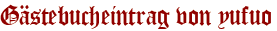 Gästebucheintrag von yufuo