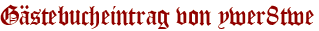 Gästebucheintrag von ywer8twe