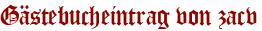 Gästebucheintrag von zacv