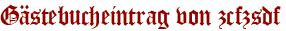 Gästebucheintrag von zcfzsdf