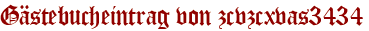 Gästebucheintrag von zcvzcxvas3434