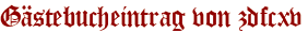 Gästebucheintrag von zdfcxv