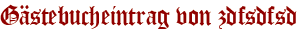 Gästebucheintrag von zdfsdfsd