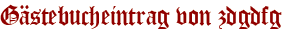 Gästebucheintrag von zdgdfg