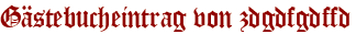 Gästebucheintrag von zdgdfgdffd