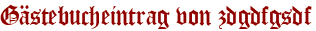 Gästebucheintrag von zdgdfgsdf