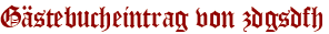 Gästebucheintrag von zdgsdfh