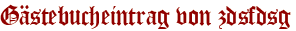 Gästebucheintrag von zdsfdsg
