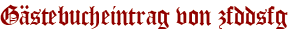 Gästebucheintrag von zfddsfg