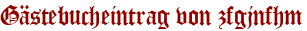 Gästebucheintrag von zfgjnfhm