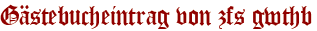 Gästebucheintrag von zfs gwthb