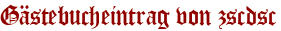 Gästebucheintrag von zscdsc