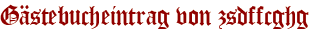Gästebucheintrag von zsdffcghg